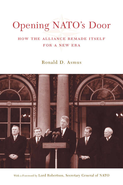 Book cover of Opening NATO's Door: How the Alliance Remade Itself for a New Era
