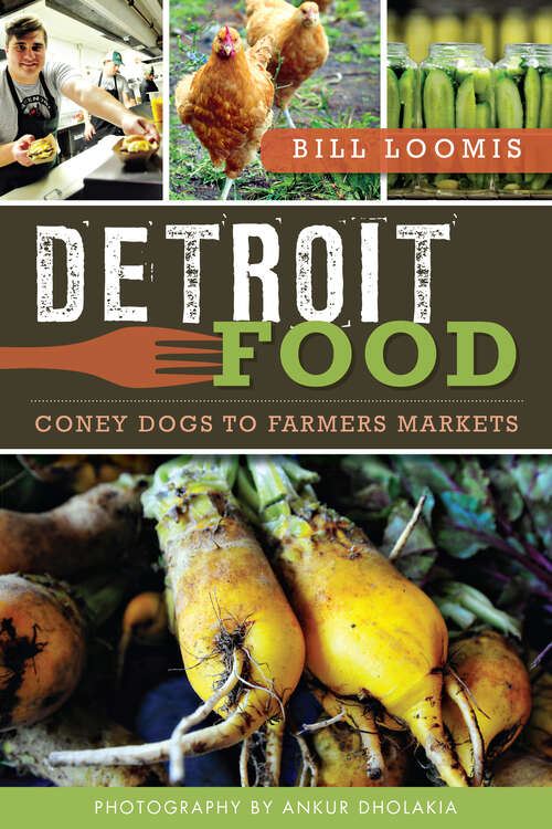 Book cover of Detroit Food: Coney Dogs to Farmers Markets (American Palate)