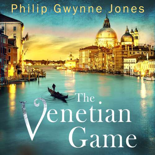 Book cover of The Venetian Game: a haunting thriller set in the heart of Italy's most secretive city