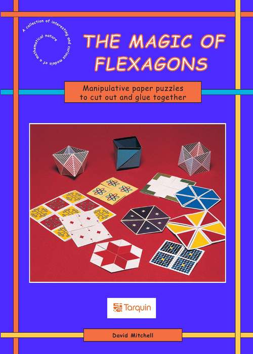 Magic of Flexagons: Paper Curiosities to Cut Out &amp; Make
