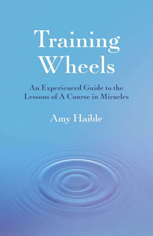 Book cover of Training Wheels: An Experienced Guide To The Lessons Of A Course In Miracles