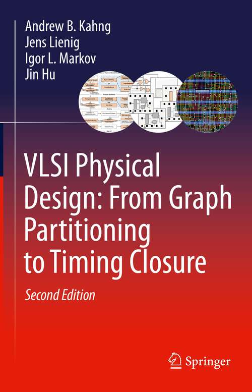 Book cover of VLSI Physical Design: From Graph Partitioning to Timing Closure (2nd ed. 2022)