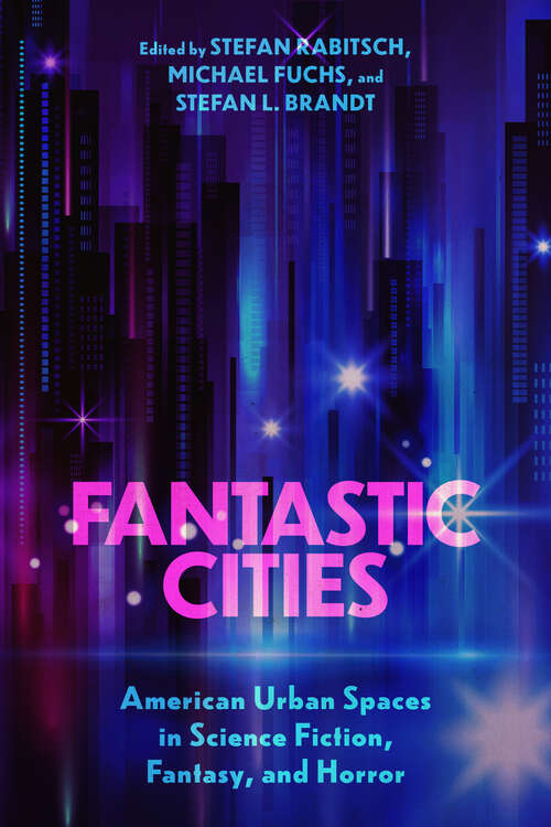 Book cover of Fantastic Cities: American Urban Spaces in Science Fiction, Fantasy, and Horror (EPUB Single)