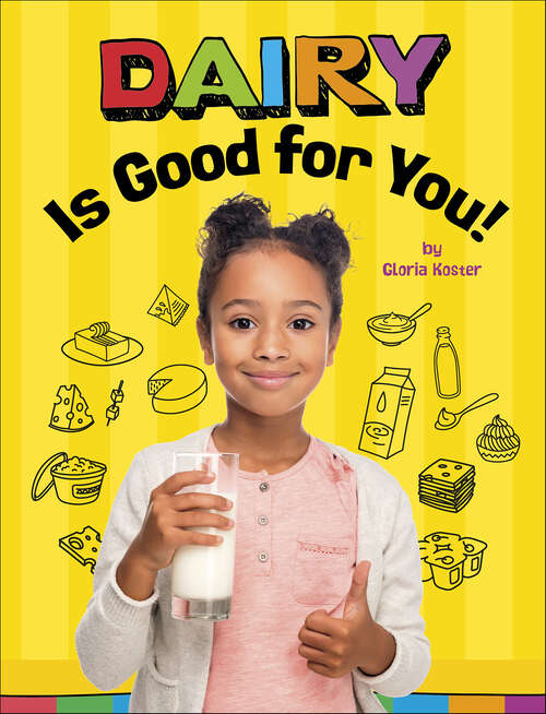 Book cover of Dairy Is Good for You! (Healthy Foods)