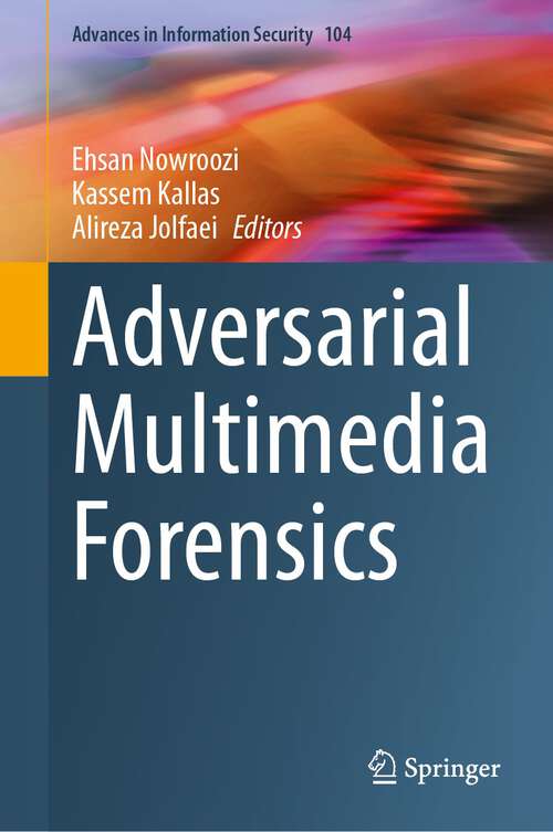 Book cover of Adversarial Multimedia Forensics (2024) (Advances in Information Security #104)