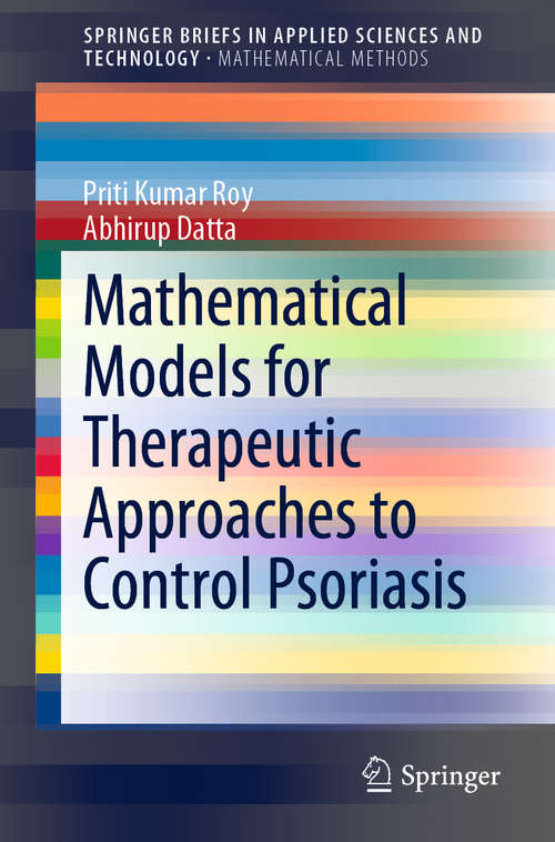 Book cover of Mathematical Models for Therapeutic Approaches to Control Psoriasis (1st ed. 2019) (SpringerBriefs in Applied Sciences and Technology)