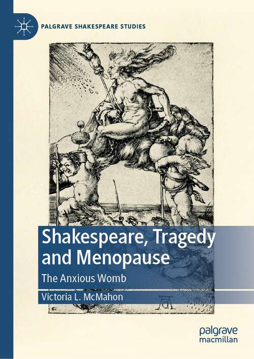 Book cover of Shakespeare, Tragedy and Menopause: The Anxious Womb (1st ed. 2023) (Palgrave Shakespeare Studies)