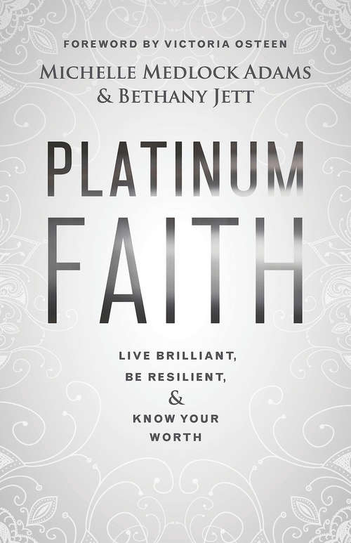 Book cover of Platinum Faith: Live Brilliant, Be Resilient, & Know Your Worth