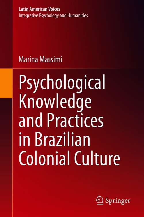 Book cover of Psychological Knowledge and Practices in Brazilian Colonial Culture (1st ed. 2020) (Latin American Voices)