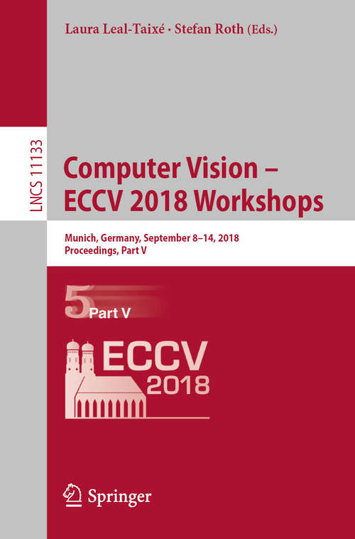 Computer Vision – ECCV 2018 Workshops: Munich, Germany, September 8-14, 2018, Proceedings, Part I (Lecture Notes in Computer Science #11129)