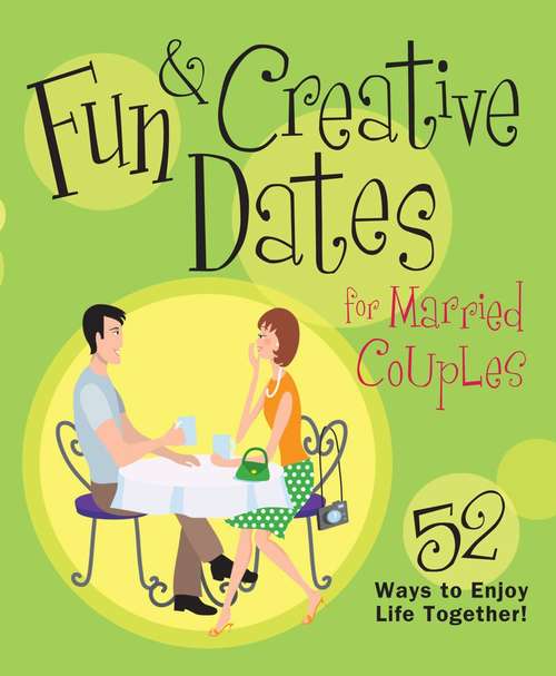 Book cover of Fun & Creative Dates for Married Couples