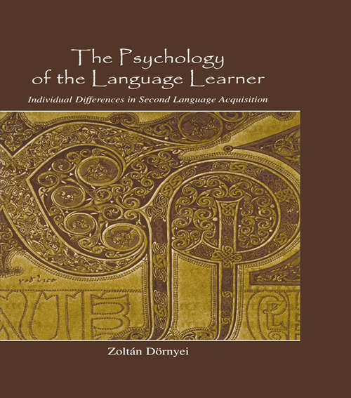Book cover of The Psychology of the Language Learner: Individual Differences in Second Language Acquisition (Second Language Acquisition Research Series)