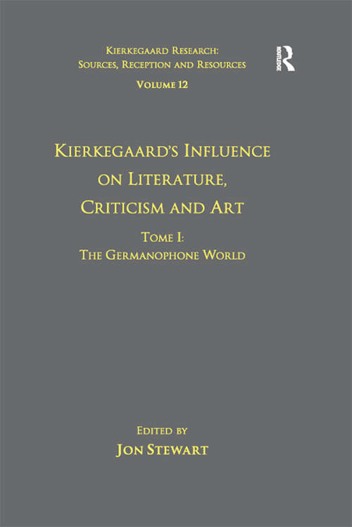 Volume 12, Tome I: The Germanophone World (Kierkegaard Research: Sources, Reception and Resources)