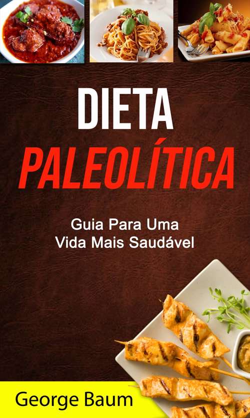 Book cover of Dieta Paleolítica: Guia Para Uma Vida Mais Saudável