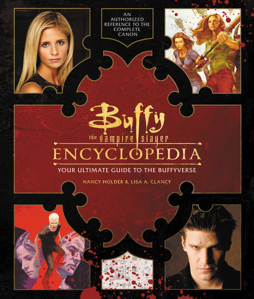Book cover of Buffy the Vampire Slayer Encyclopedia: The Ultimate Guide to the Buffyverse