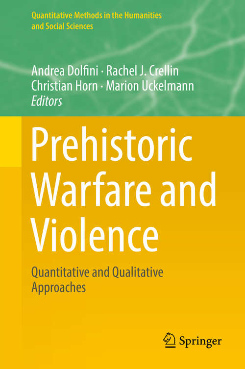 Prehistoric Warfare and Violence: Quantitative and Qualitative Approaches (Quantitative Methods in the Humanities and Social Sciences)