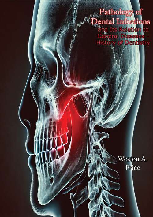Book cover of Pathology of Dental Infections: And Its Relation To General Diseases - History Of Dentistry
