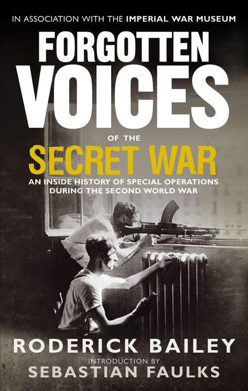 Book cover of Forgotten Voices of the Secret War: An Inside History of Special Operations in the Second World War