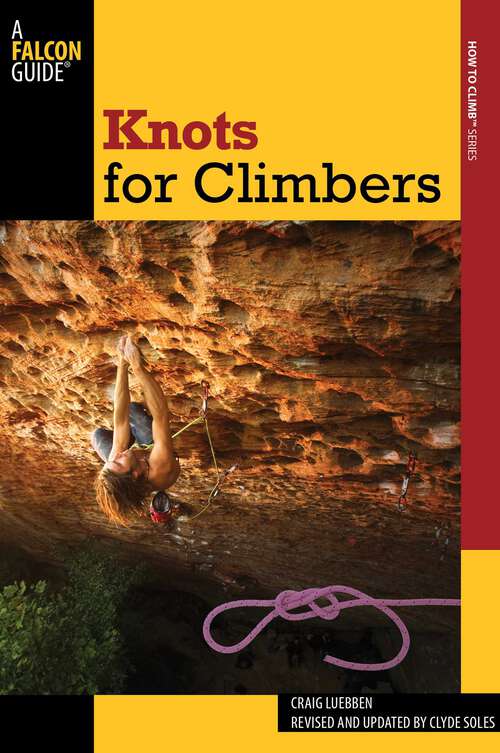 Book cover of Knots for Climbers (3rd Edition) (How To Climb Series)