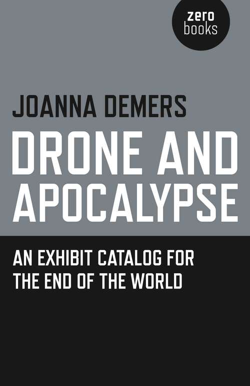 Book cover of Drone and Apocalypse: An Exhibit Catalog for the End of the World
