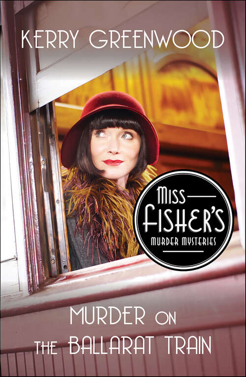 Book cover of Murder on the Ballarat Train: A Phryne Fisher Mystery (Miss Fisher's Murder Mysteries #3)