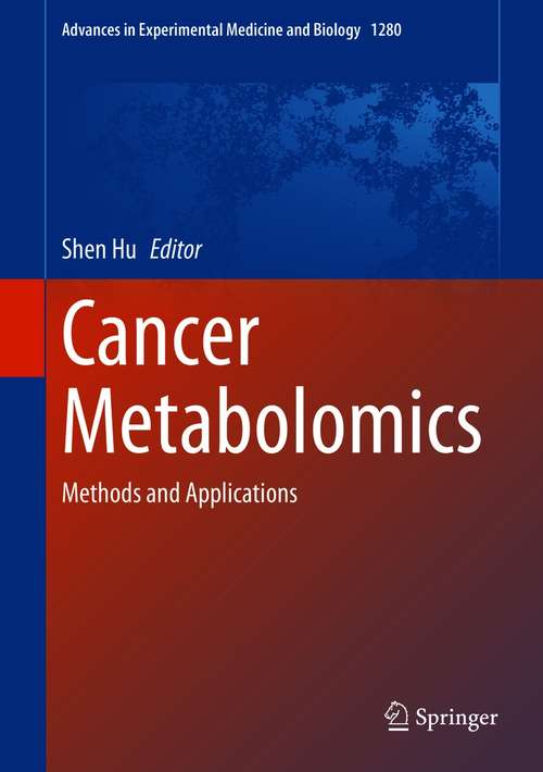 Cancer Metabolomics: Methods and Applications (Advances in Experimental Medicine and Biology #1280)