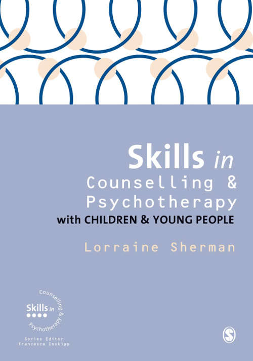Book cover of Skills in Counselling and Psychotherapy with Children and Young People (Skills in Counselling & Psychotherapy Series)