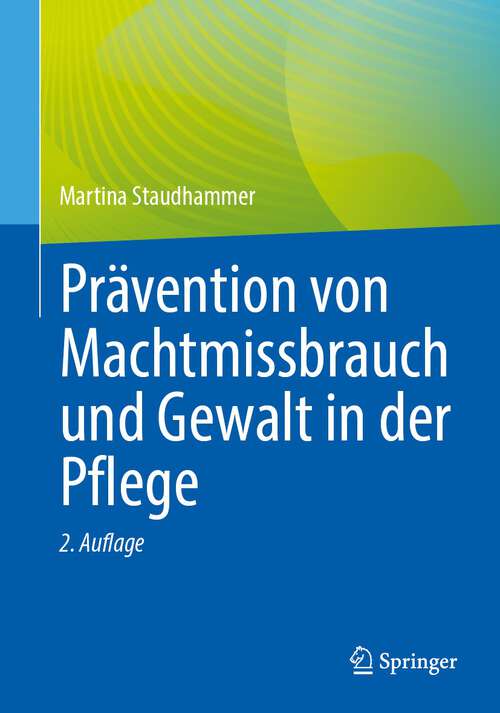 Book cover of Prävention von Machtmissbrauch und Gewalt in der Pflege (2. Aufl. 2023)