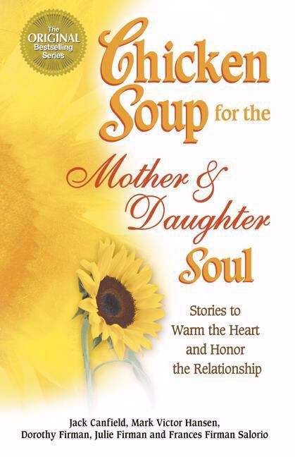 Book cover of Chicken Soup for the Mother and Daughter Soul: Stories to Warm the Heart and Inspire the Spirit