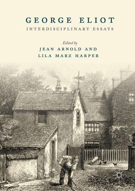 George Eliot: Interdisciplinary Essays