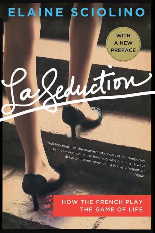 Book cover of La Seduction: How the French Play the Game of Life
