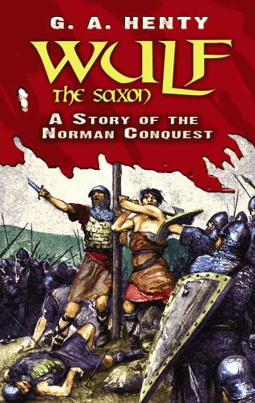 Book cover of Wulf the Saxon: A Story of the Norman Conquest