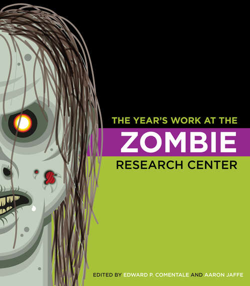 The Year's Work at the Zombie Research Center (The Year's Work: Studies in Fan Culture and Cultural Theory)