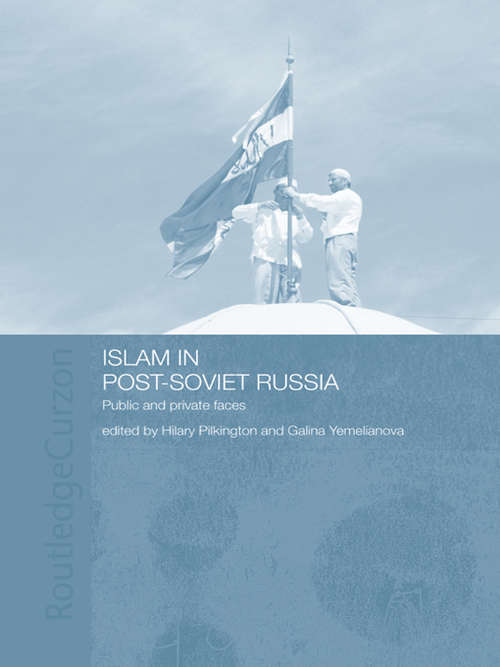 Islam in Post-Soviet Russia: Public And Private Faces