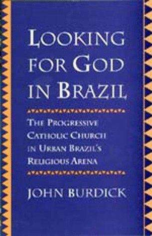 Book cover of Looking for God in Brazil: The Progressive Catholic Church in Urban Brazil's Religious Arena