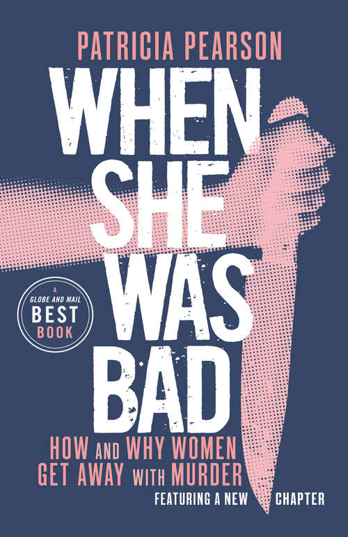 Book cover of When She Was Bad: How Women Get Away with Murder