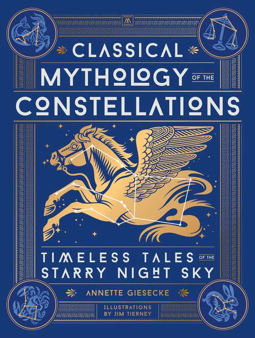 Book cover of Classical Mythology of the Constellations: Timeless Tales of the Starry Night Sky