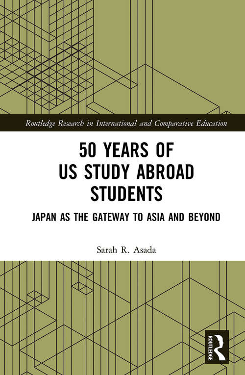 Book cover of 50 Years of US Study Abroad Students: Japan as the Gateway to Asia and Beyond (Routledge Research in International and Comparative Education)