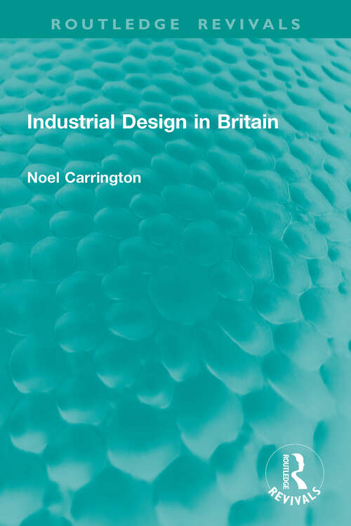 Book cover of Industrial Design in Britain (1) (Routledge Revivals)