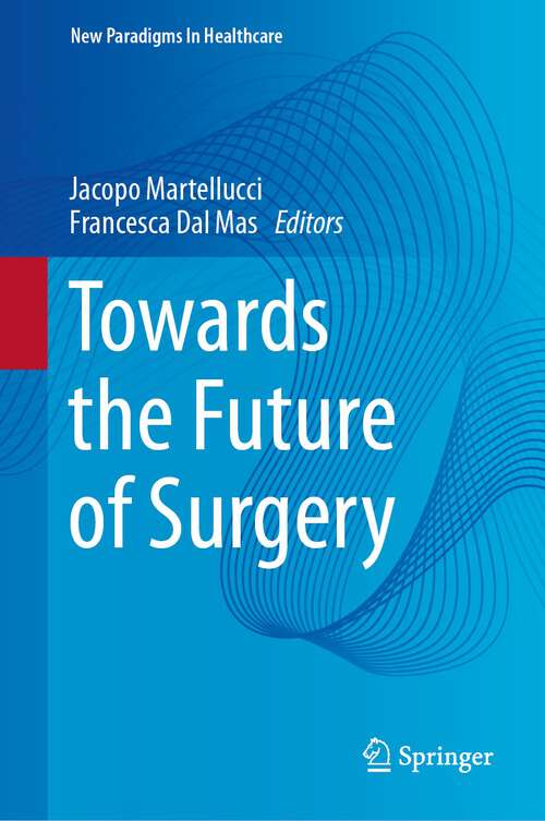 Book cover of Towards the Future of Surgery (2023) (New Paradigms in Healthcare)