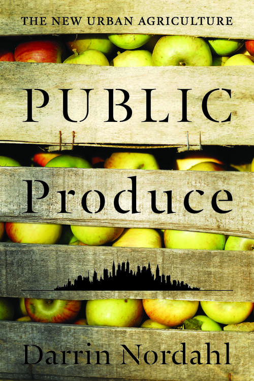 Book cover of Public Produce: The New Urban Agriculture (2)