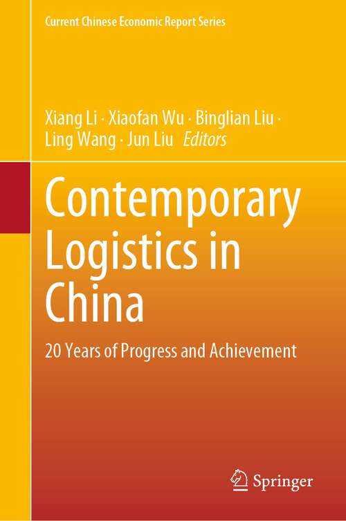 Book cover of Contemporary Logistics in China: 20 Years of Progress and Achievement (1st ed. 2024) (Current Chinese Economic Report Series)