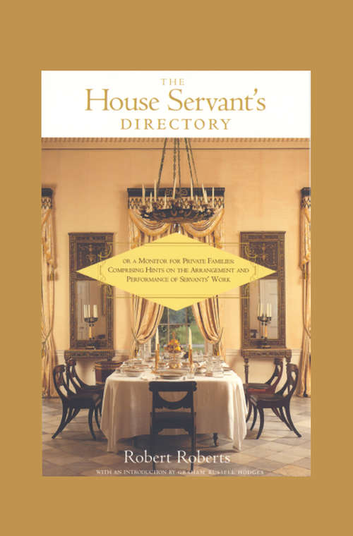 The House Servant's Directory: A Monitor For Private Families (American Antiquarian Cookbook Collection)