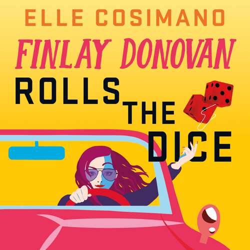 Book cover of Finlay Donovan Rolls the Dice: 'the perfect blend of mystery and romcom' Ali Hazelwood (The Finlay Donovan Series #4)