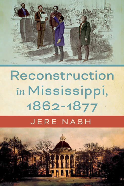 Book cover of Reconstruction in Mississippi, 1862-1877 (EPUB Single) (Heritage of Mississippi Series)