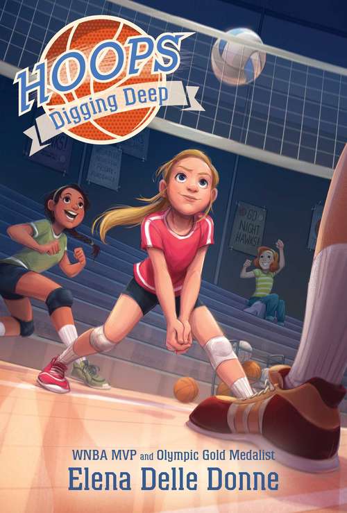 Book cover of Digging Deep: Elle Of The Ball; Full-court Press; Out Of Bounds; Digging Deep; Swish (Hoops #4)
