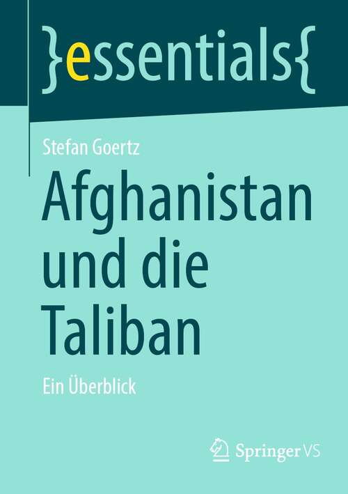 Book cover of Afghanistan und die Taliban: Ein Überblick (1. Aufl. 2022) (essentials)