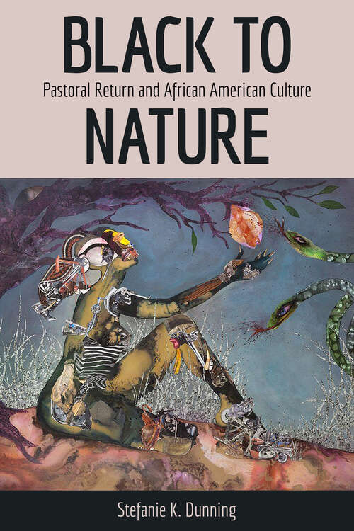 Book cover of Black to Nature: Pastoral Return and African American Culture (EPUB SINGLE)