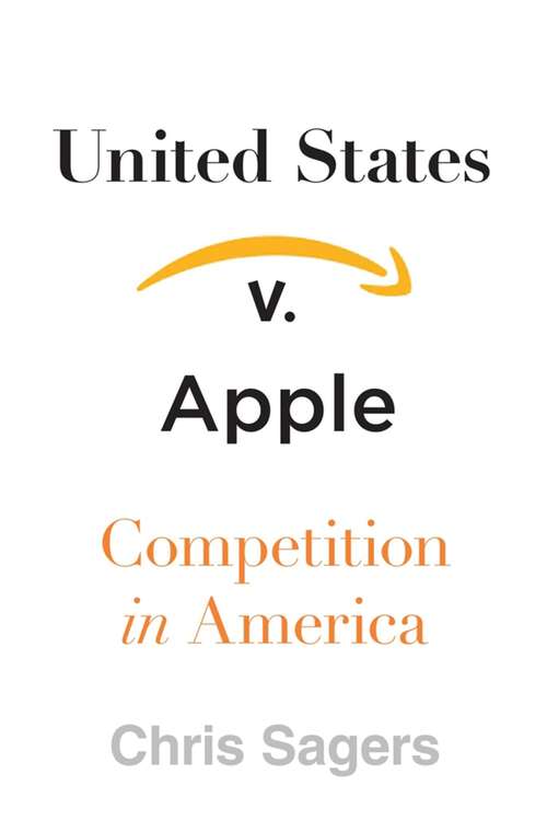 Book cover of United States v. Apple: Competition in America