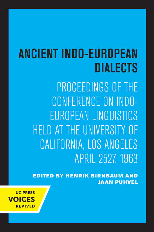 Book cover of Ancient Indo-European Dialects: Proceedings of the Conference on Indo-European Linguistics Held at the University of California, Los Angeles April 25–27, 1963